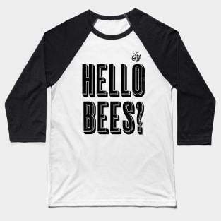 Hello Bees? Baseball T-Shirt